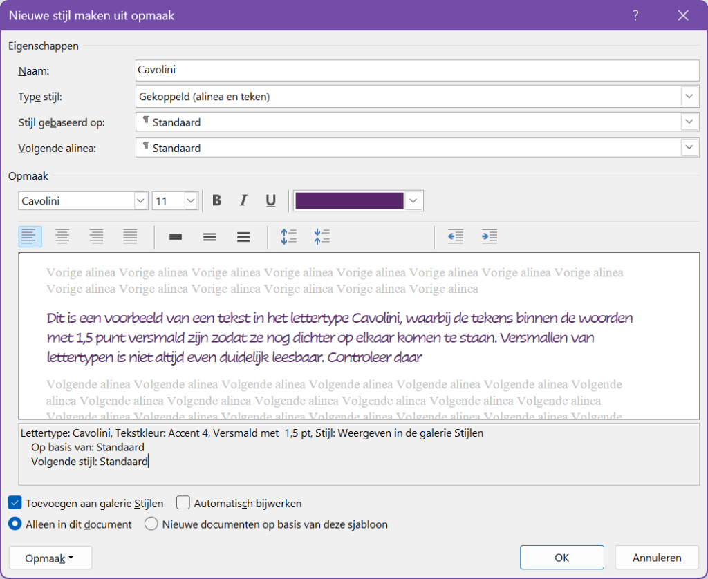 Screenhot van het dialoogvenster waarin de nieuwe stijl Cavolini is gemaakt. Er is gekozen voor een lettertype dat versmals wordt met 1,5 punt. De volgende alinea wordt weer in het standaard lettertype geschreven. Alle opmaakkenmerken zijn zichtbaar en beschreven in dit dialoogvenster.